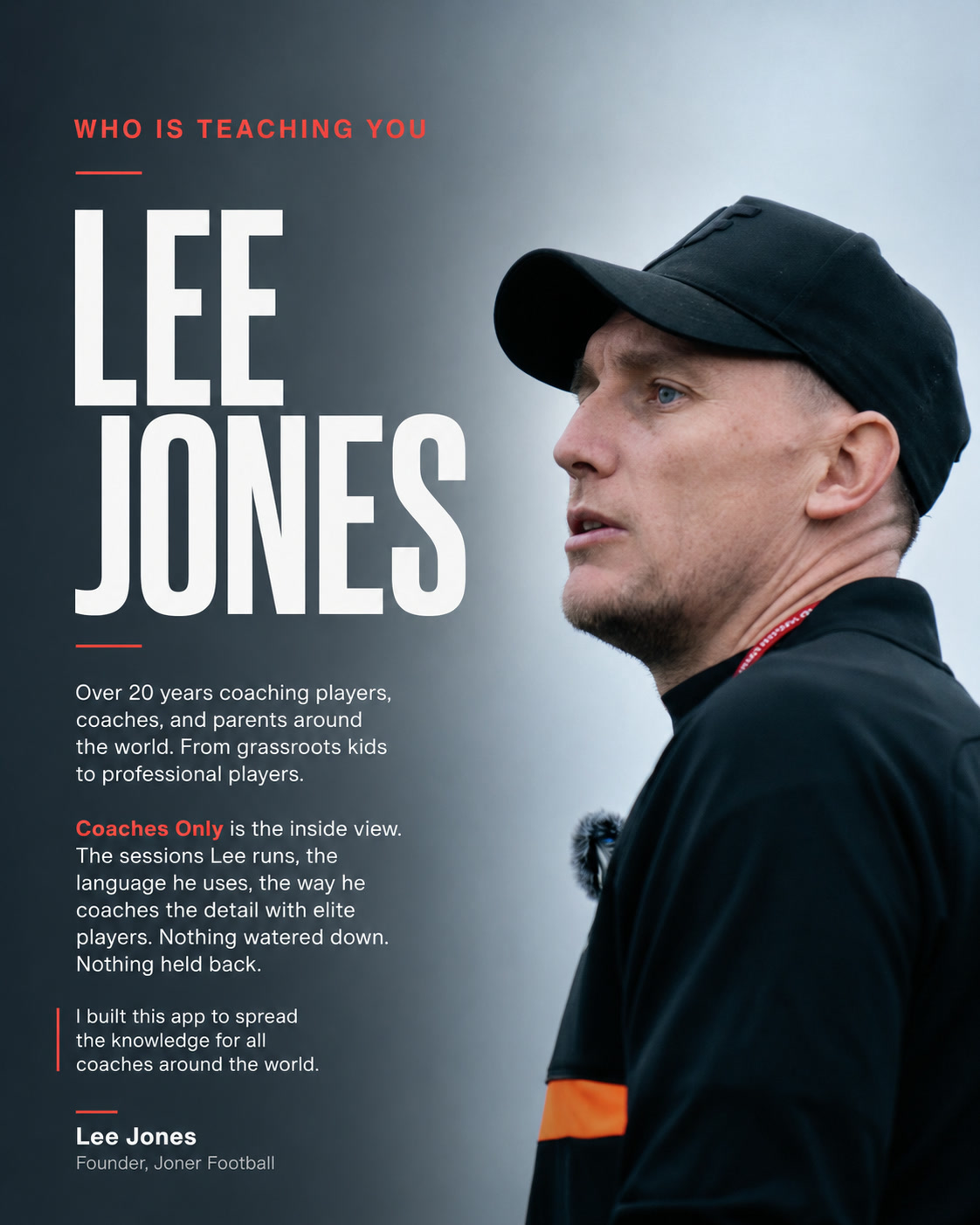 Who is teaching you: Lee Jones, over 20 years coaching, founder of Joner Football